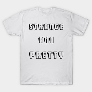 strange and pretty T-Shirt